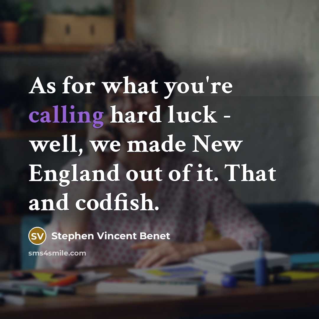 “As for what you're calling hard luck - well, we…” quote by Stephen Vincent Benet