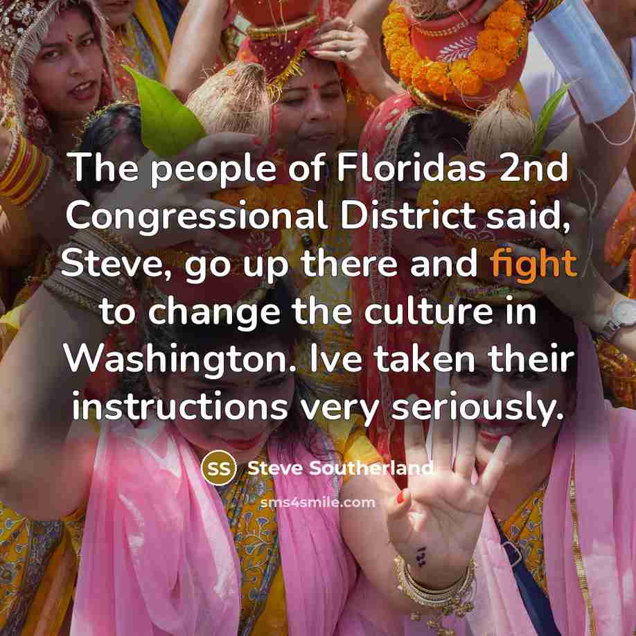 “The people of Floridas 2nd Congressional District said, Steve, go…” quote by Steve Southerland