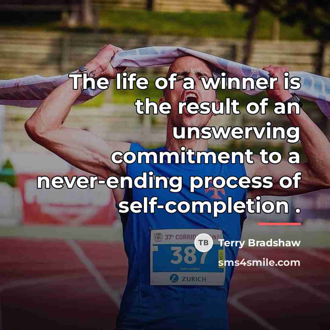 “The life of a winner is the result of an…” quote by Terry Bradshaw