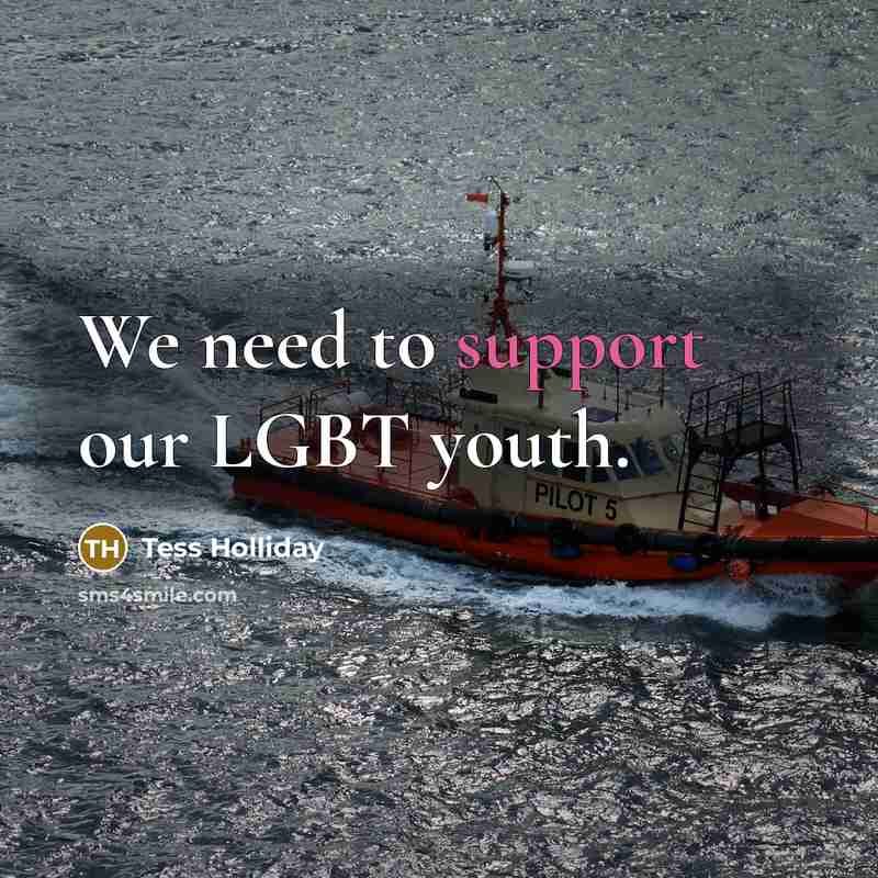 “We need to support our LGBT youth.” quote by Tess Holliday