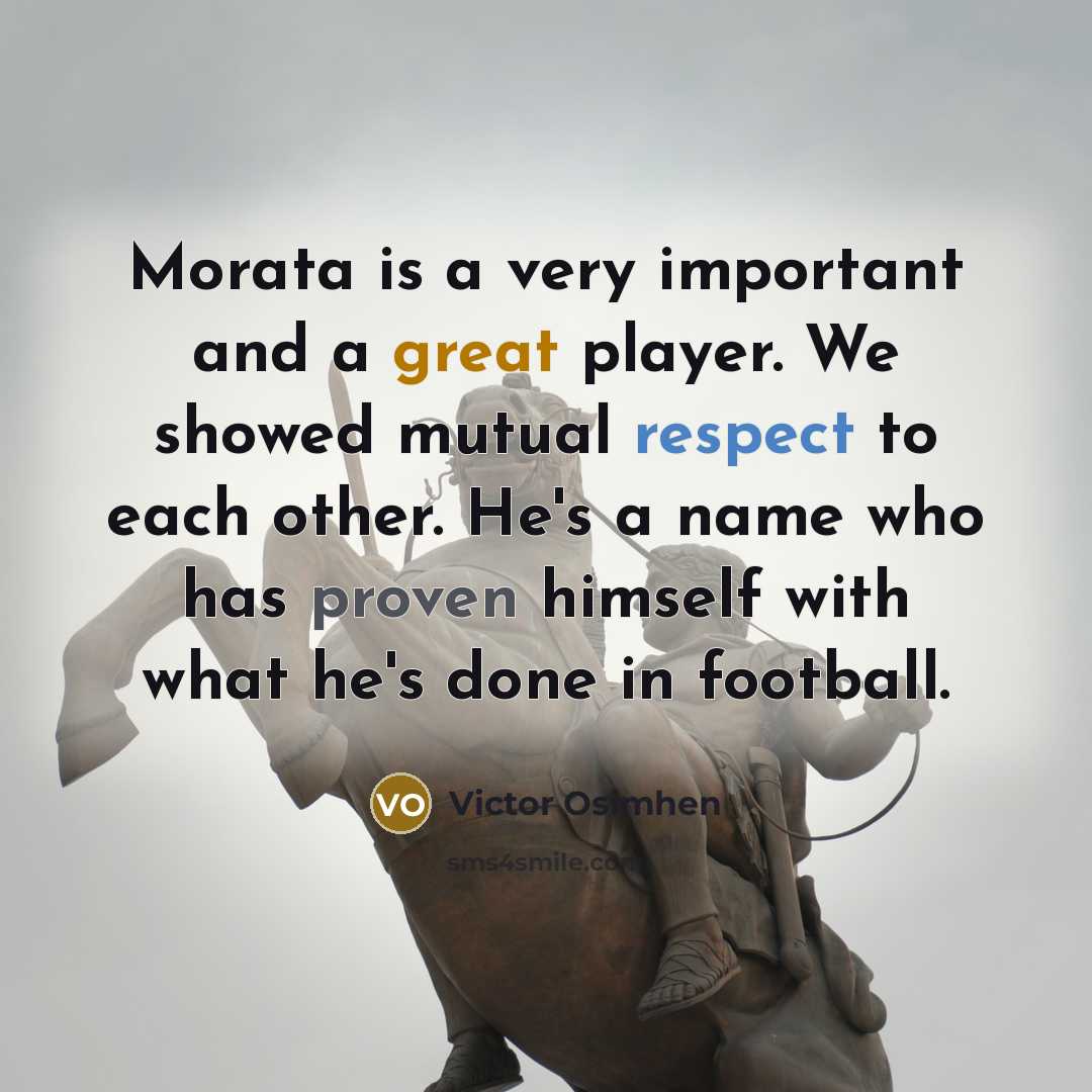 “Morata is a very important and a great player. We…” quote by Victor Osimhen