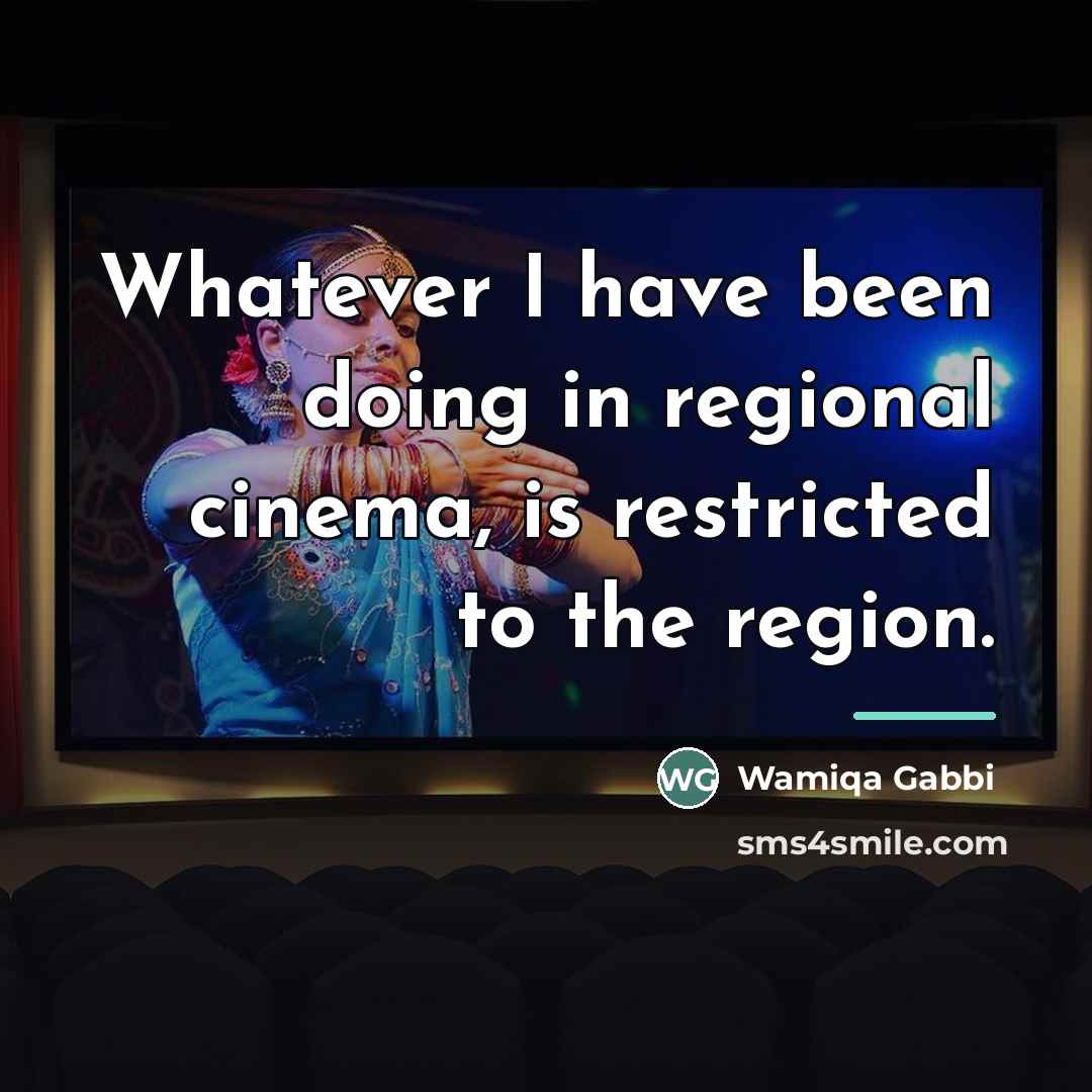 “Whatever I have been doing in regional cinema, is restricted…” quote by Wamiqa Gabbi