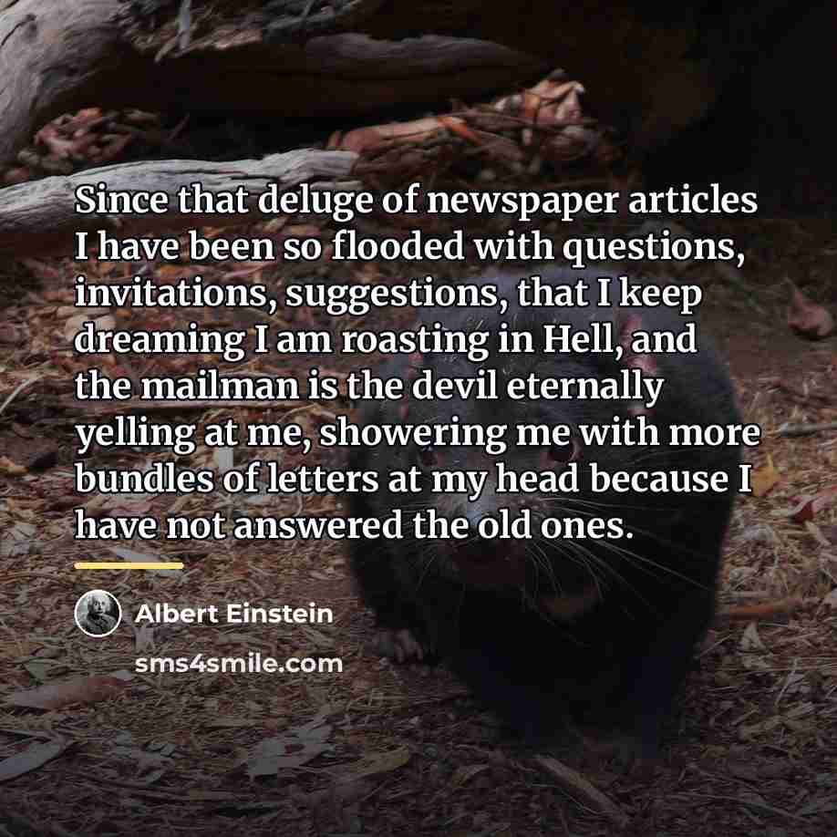 “Since that deluge of newspaper articles I have been so…” quote by Albert Einstein