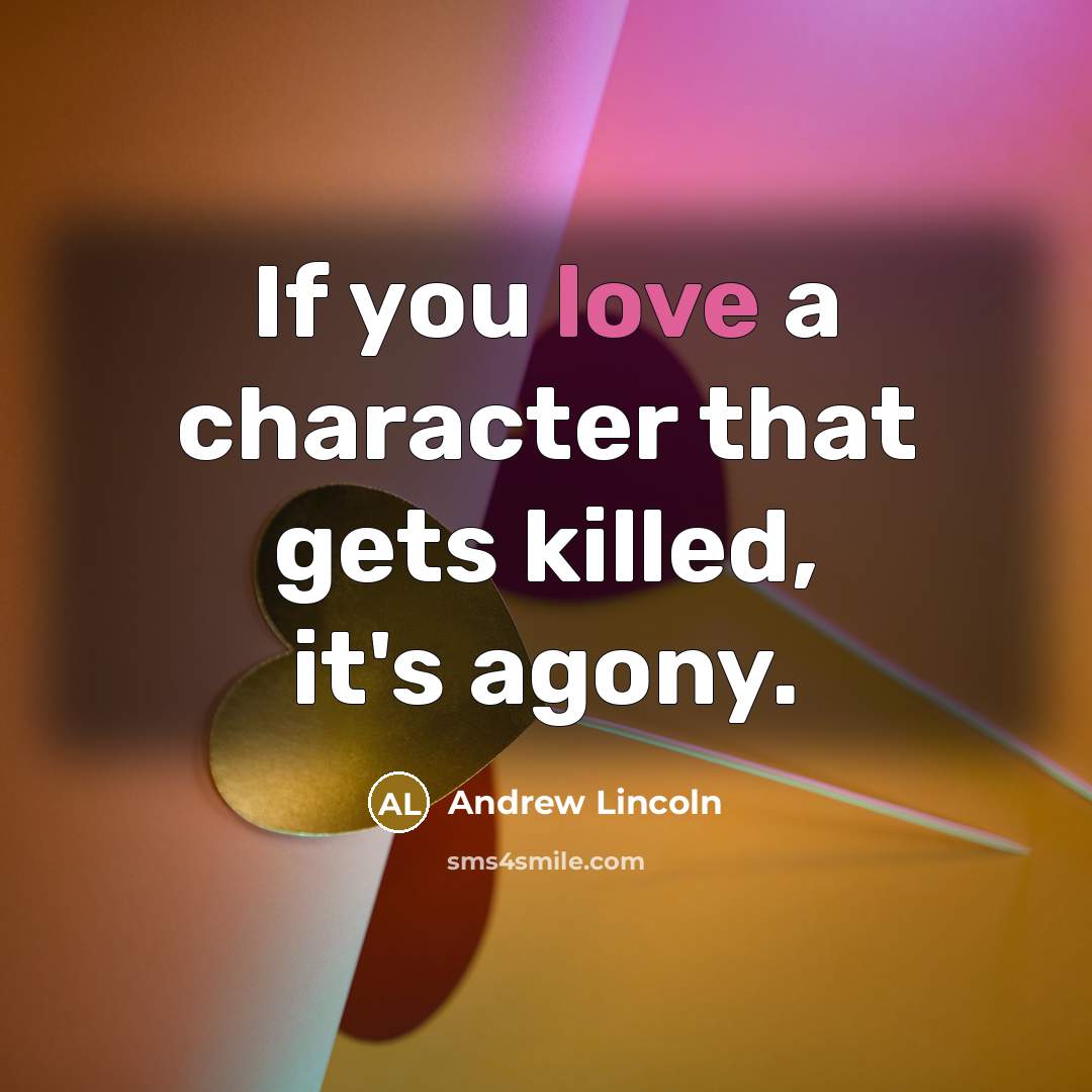 “If you love a character that gets killed, it's agony.…” quote by Andrew Lincoln