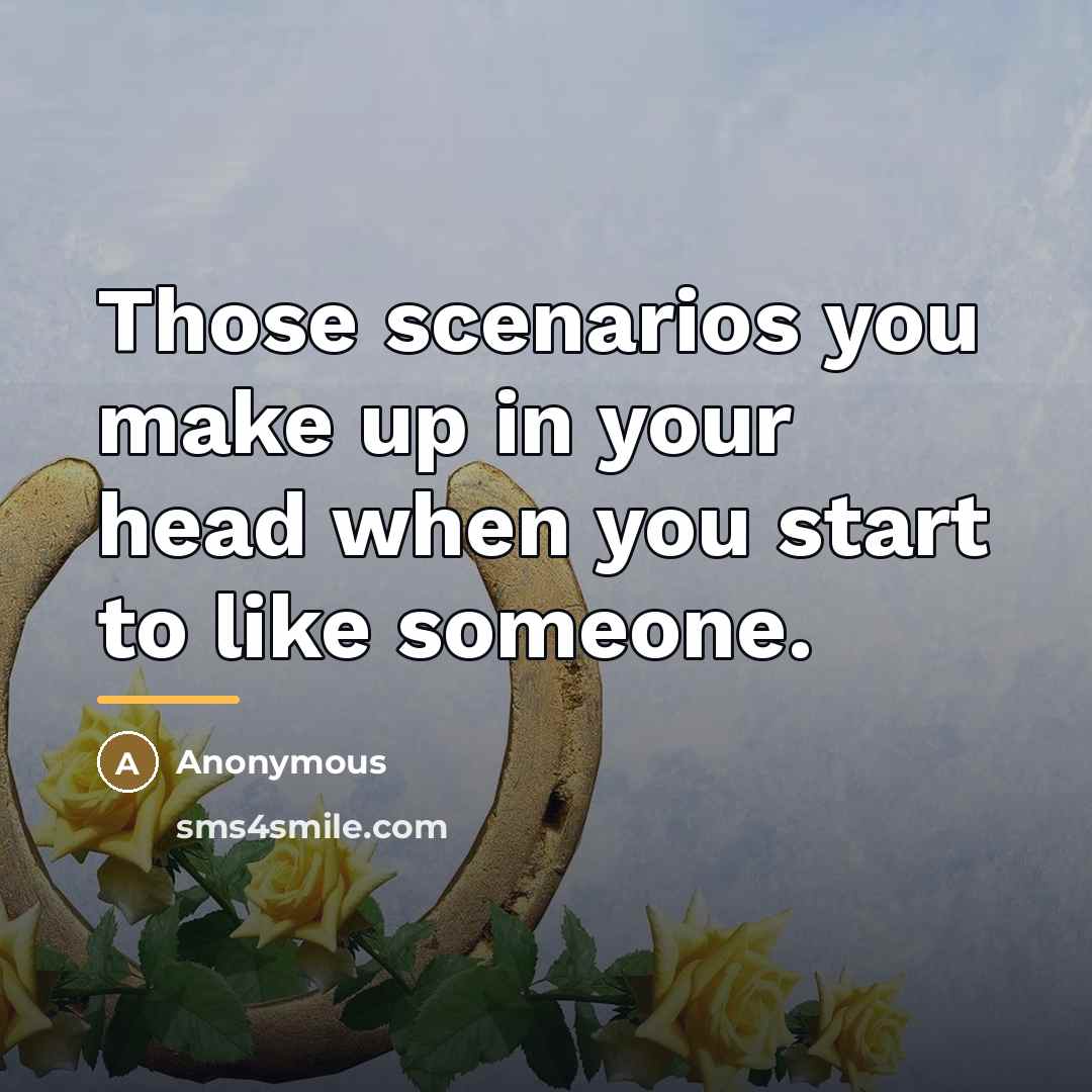 “Those scenarios you make up in your head when you…” quote by Anonymous