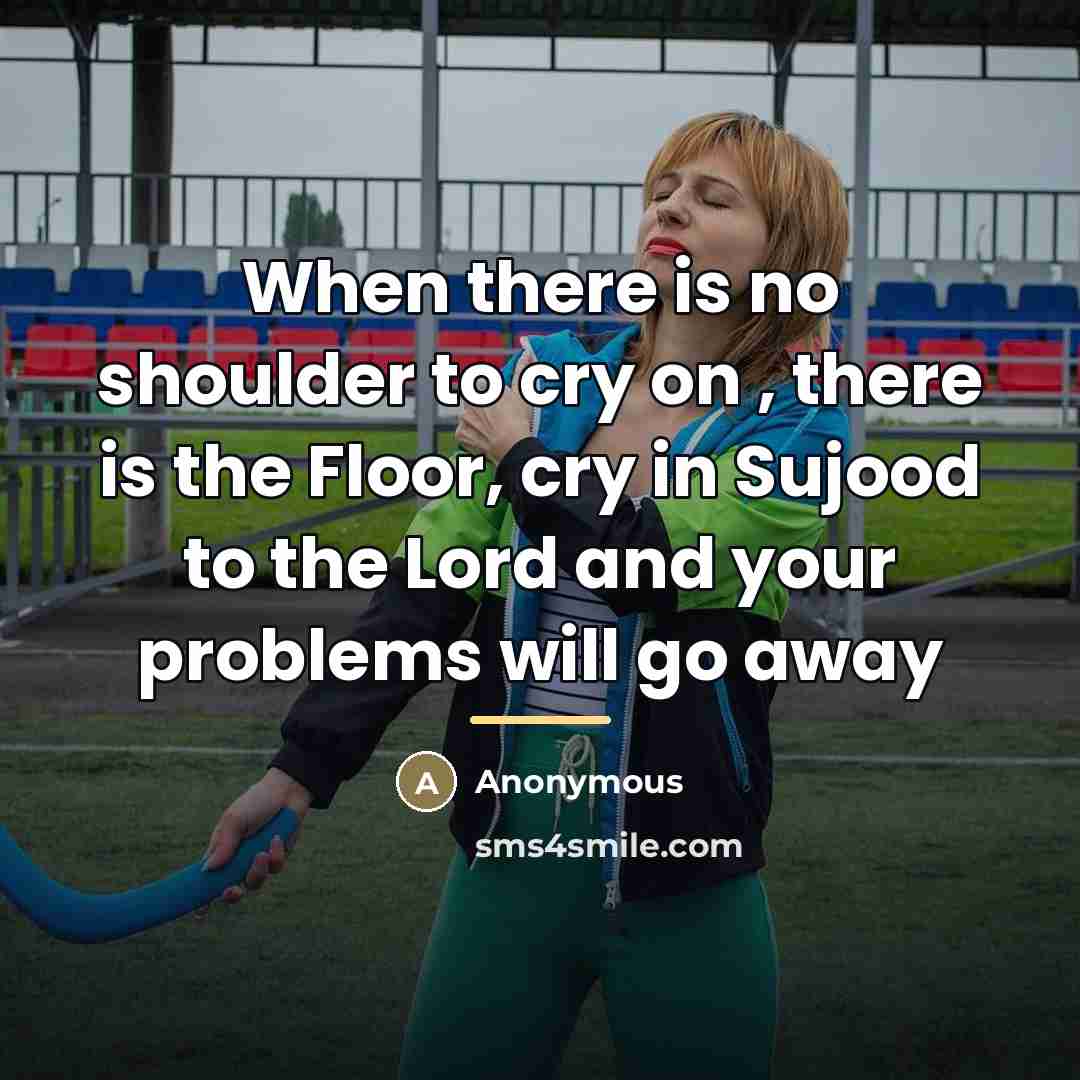 “When there is no shoulder to cry on , there…” quote by Anonymous