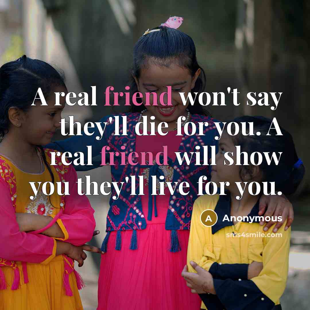 “A real friend won't say they'll die for you. A…” quote by Anonymous