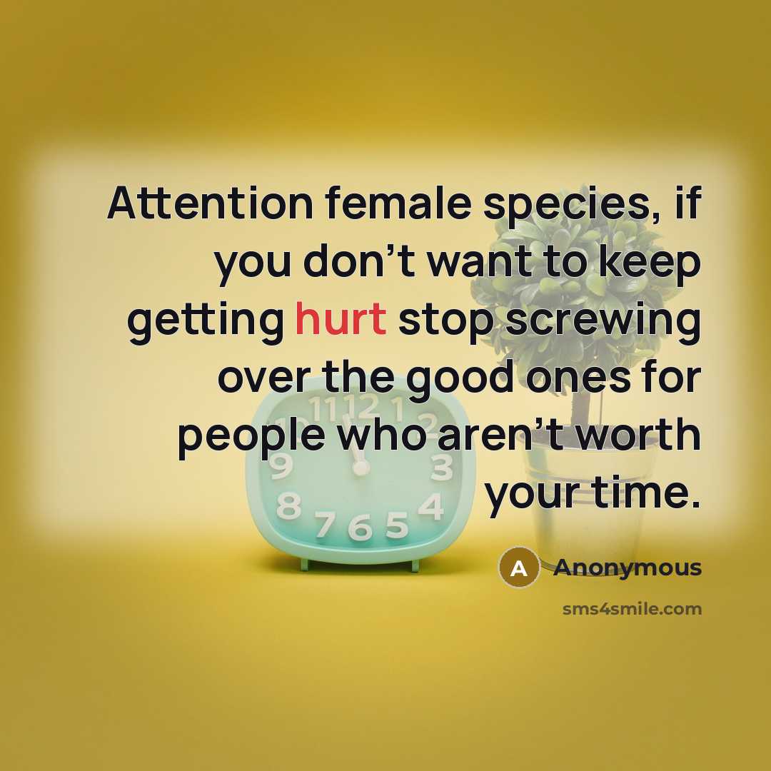 “Attention female species, if you don't want to keep getting…” quote by Anonymous