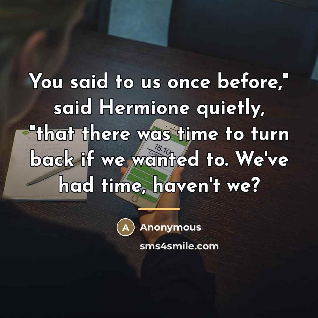 “You said to us once before," said Hermione quietly, "that…” quote by Anonymous