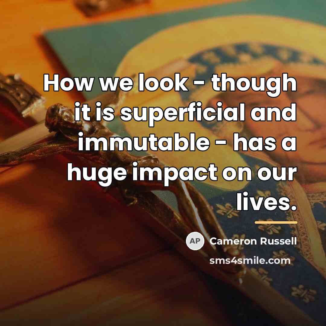 “How we look - though it is superficial and immutable…” quote by Cameron Russell