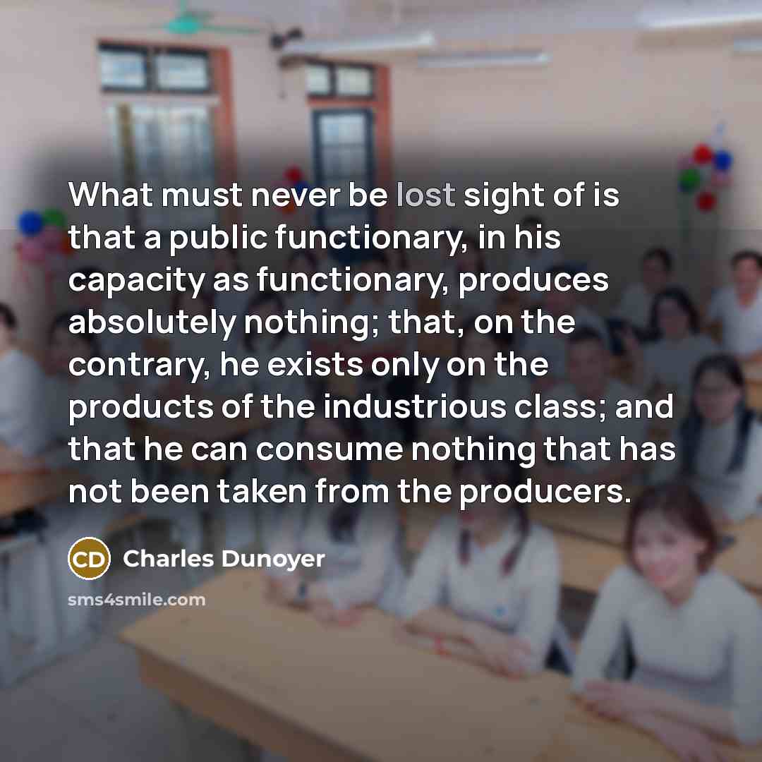 “What must never be lost sight of is that a…” quote by Charles Dunoyer