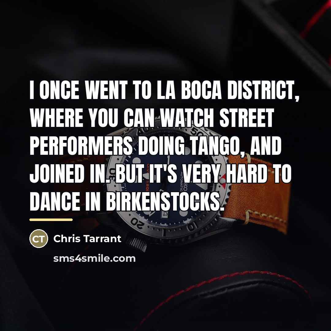 “I once went to La Boca district, where you can…” quote by Chris Tarrant