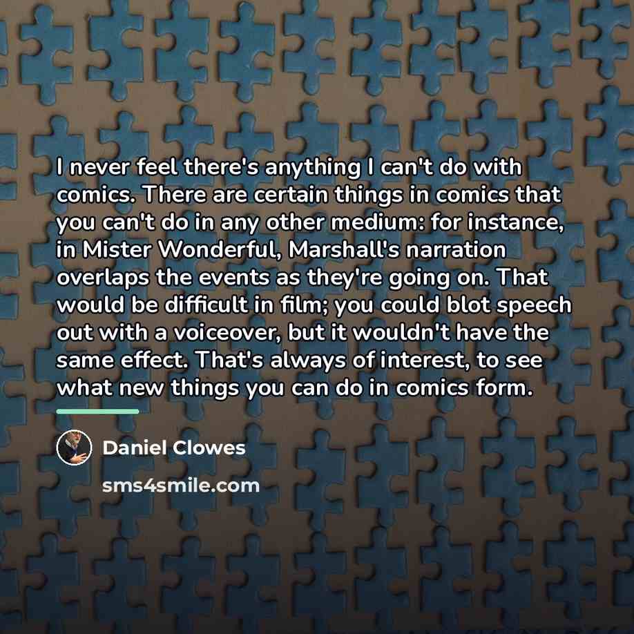 “I never feel there's anything I can't do with comics.…” quote by Daniel Clowes