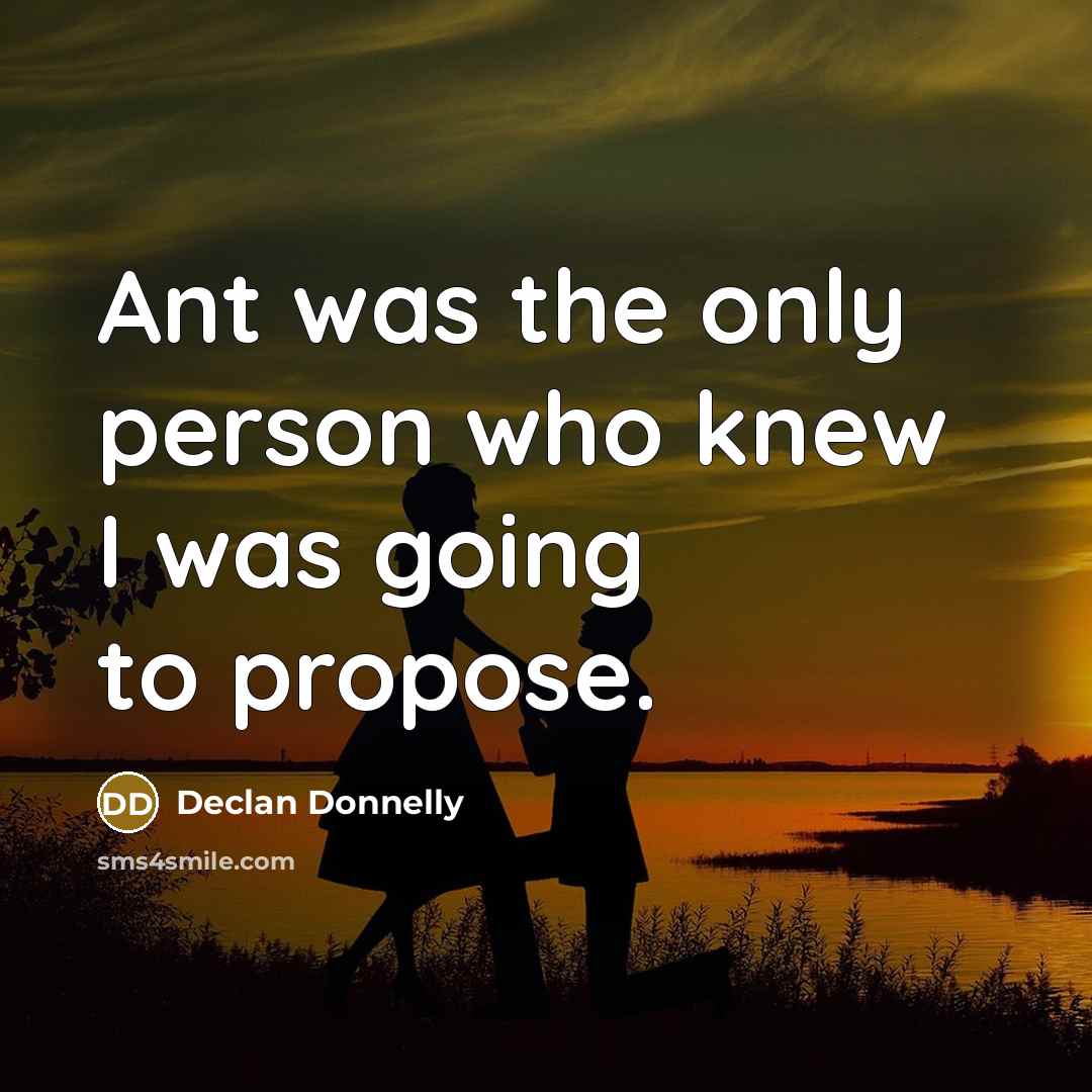 “Ant was the only person who knew I was going…” quote by Declan Donnelly