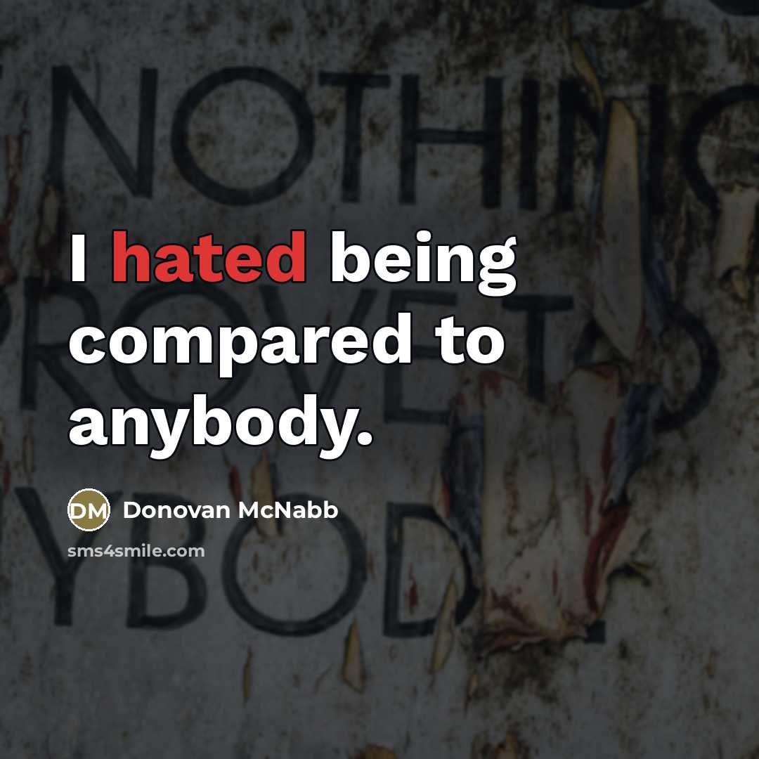 “I hated being compared to anybody.…” quote by Donovan McNabb