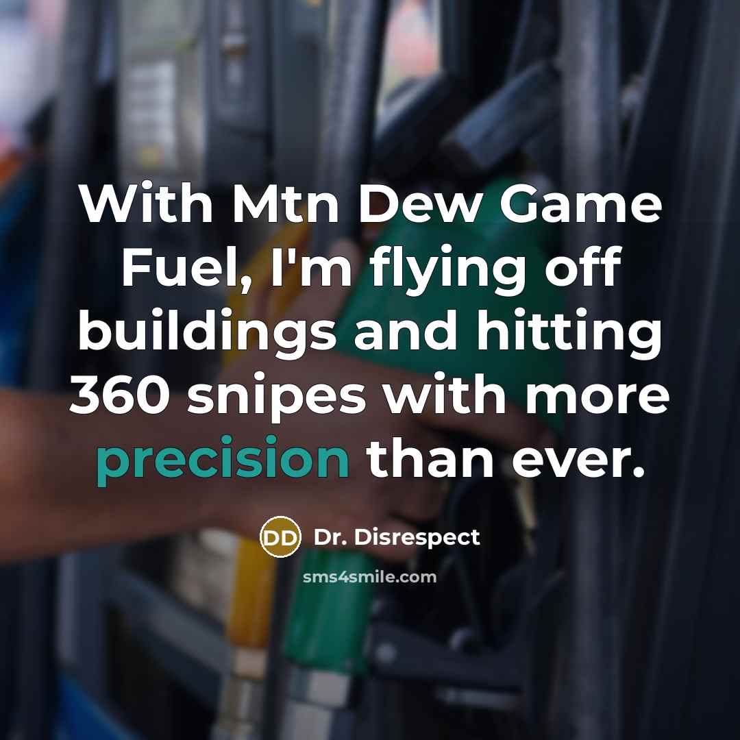 “With Mtn Dew Game Fuel, I'm flying off buildings and…” quote by Dr. Disrespect
