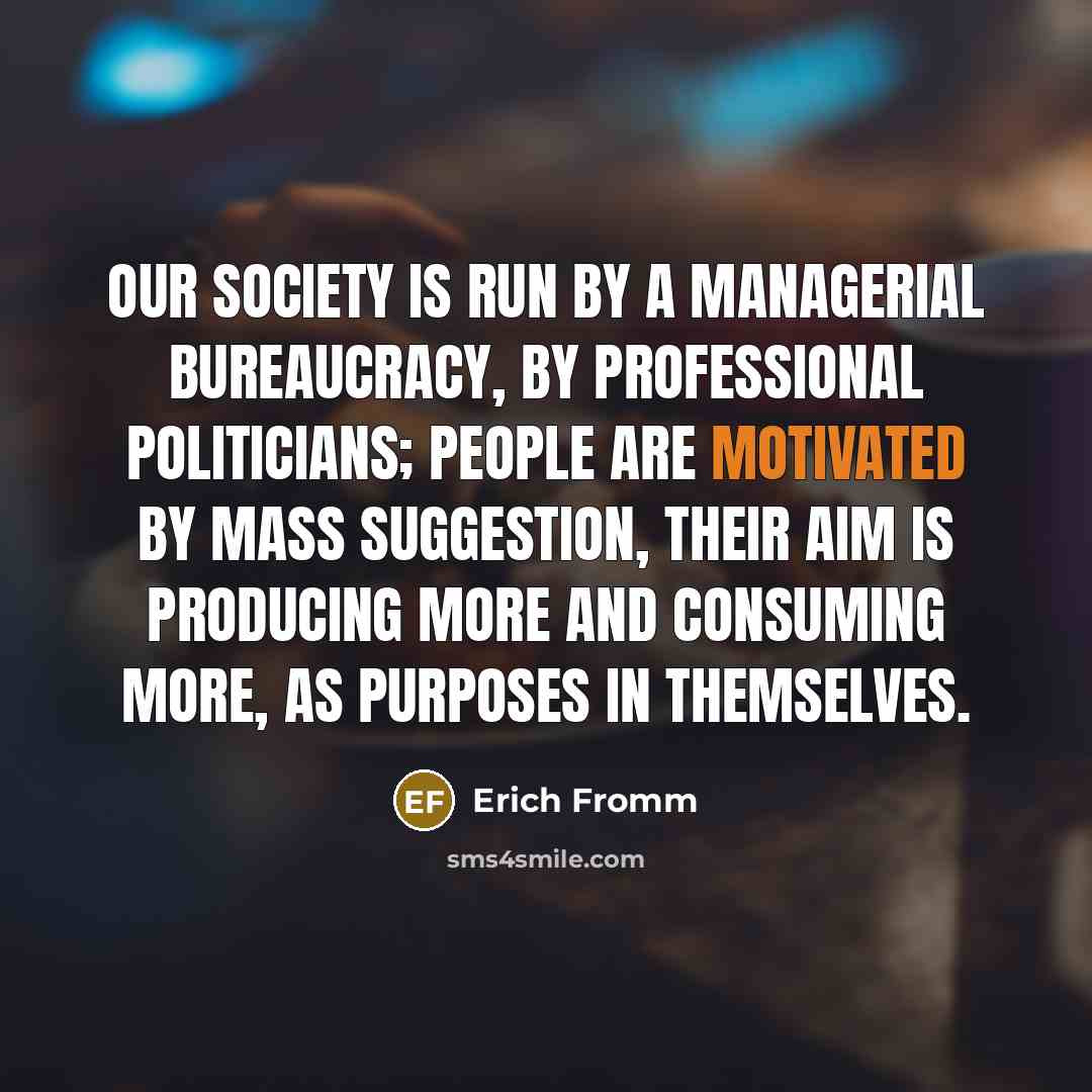 “Our society is run by a managerial bureaucracy, by professional…” quote by Erich Fromm