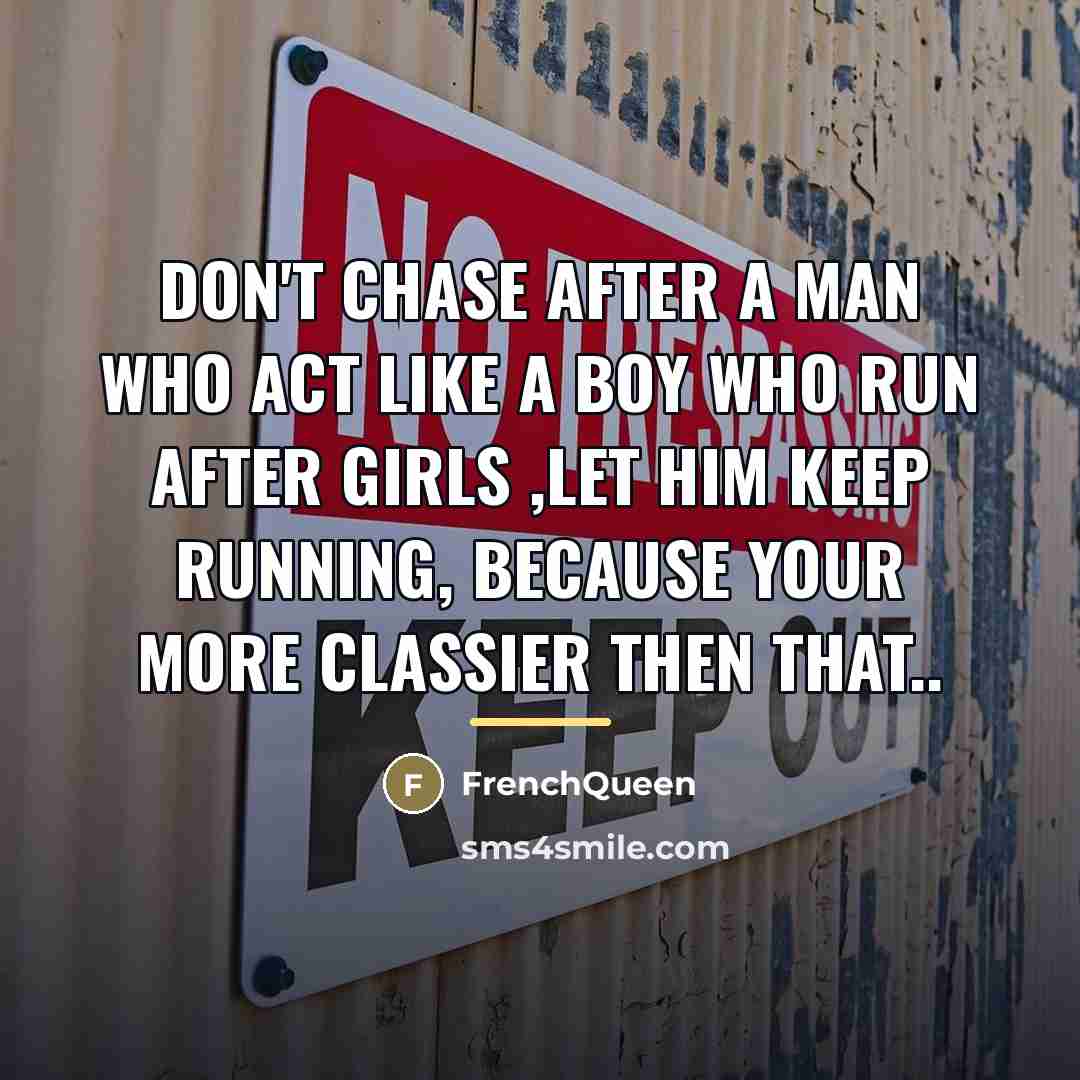 “Don't chase after a man who act like a boy…” quote by Frenchqueen