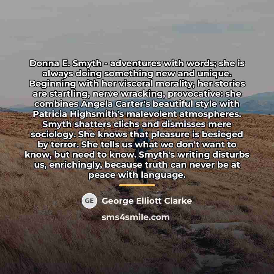 “Donna E. Smyth - adventures with words; she is always…” quote by George Elliott Clarke