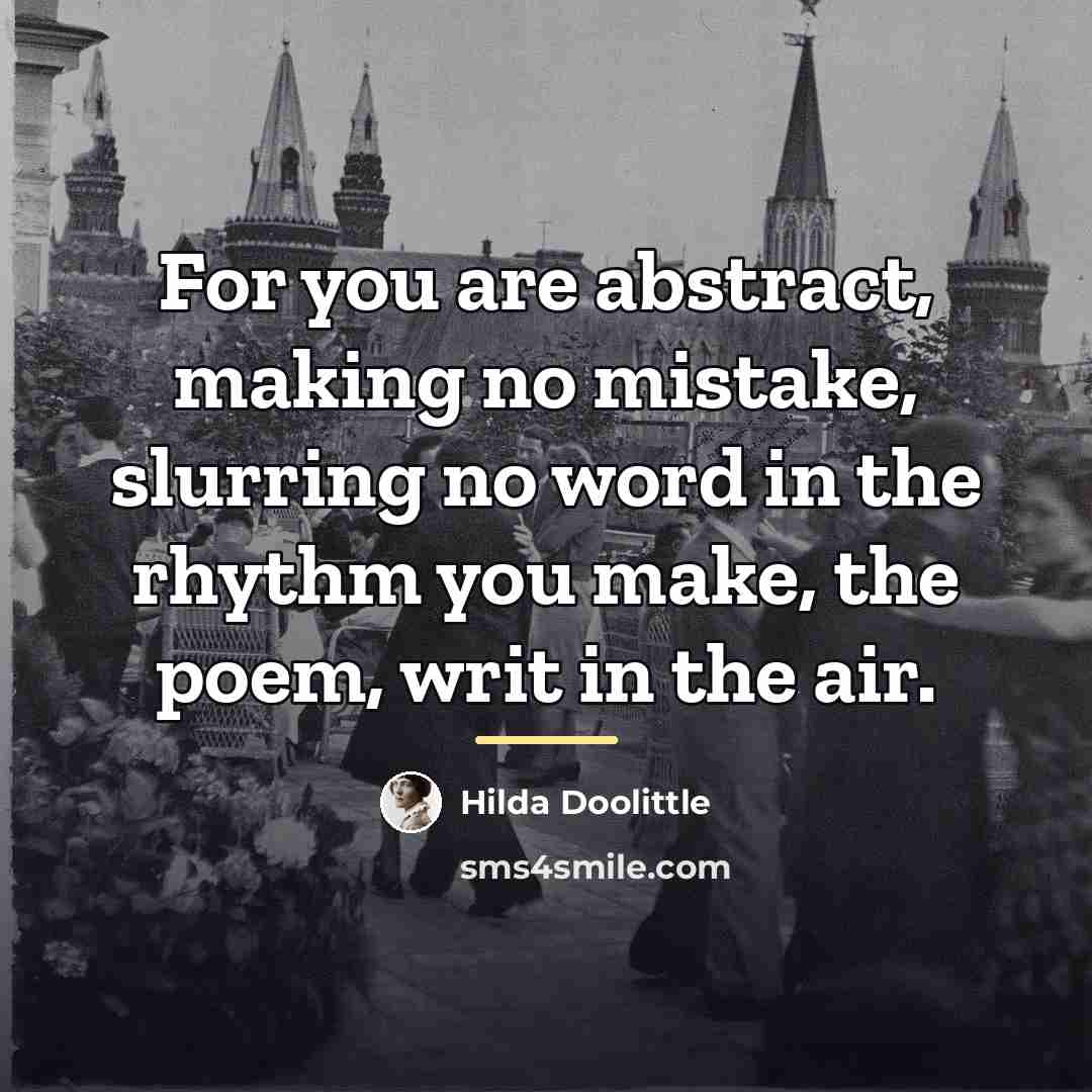 “For you are abstract, making no mistake, slurring no word…” quote by Hilda Doolittle