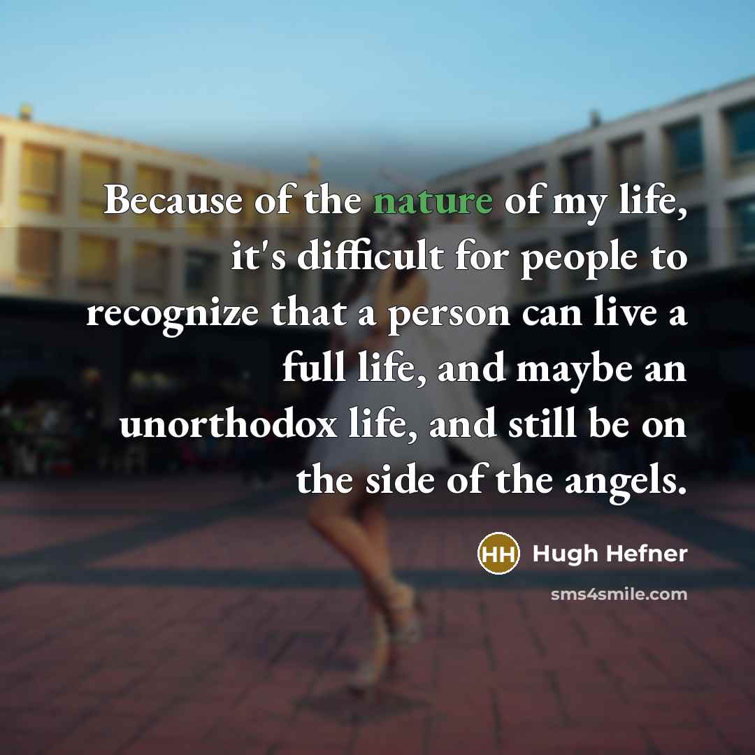 “Because of the nature of my life, it's difficult for…” quote by Hugh Hefner