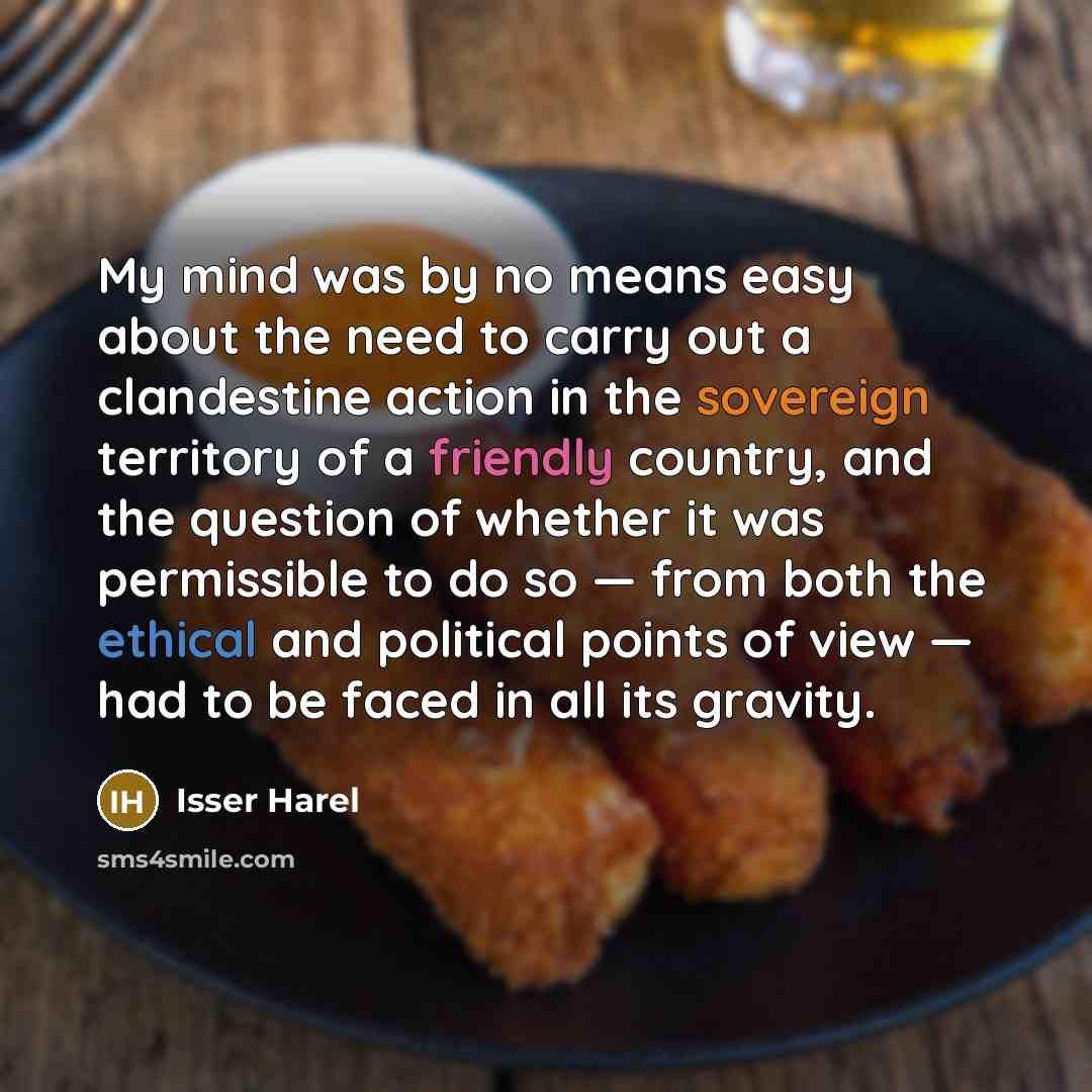 “My mind was by no means easy about the need…” quote by Isser Harel