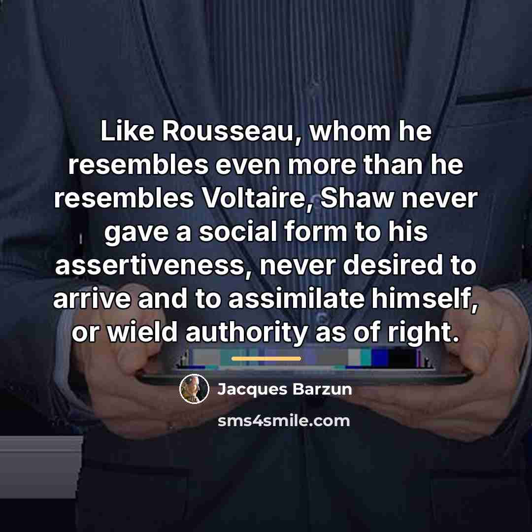“Like Rousseau, whom he resembles even more than he resembles…” quote by Jacques Barzun