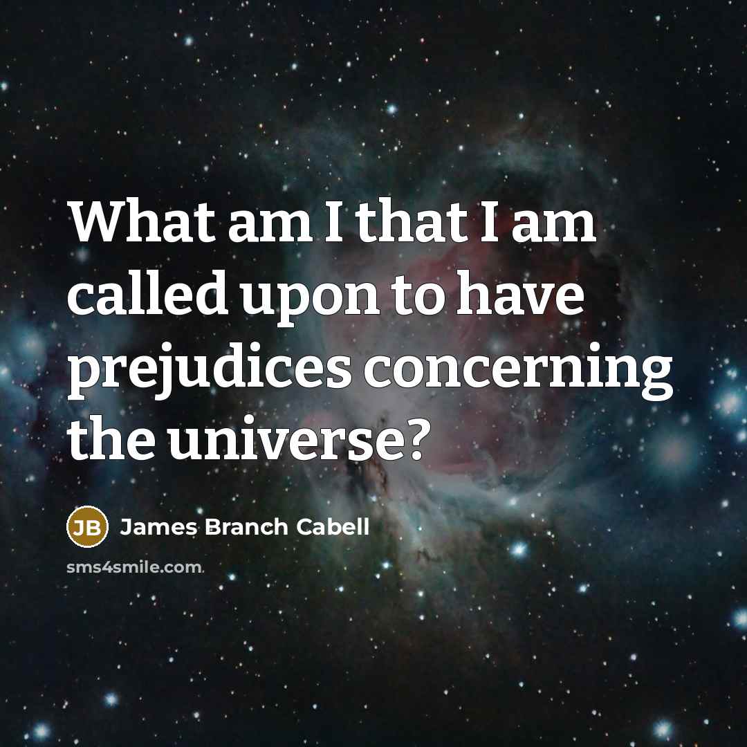 “What am I that I am called upon to have…” quote by James Branch Cabell
