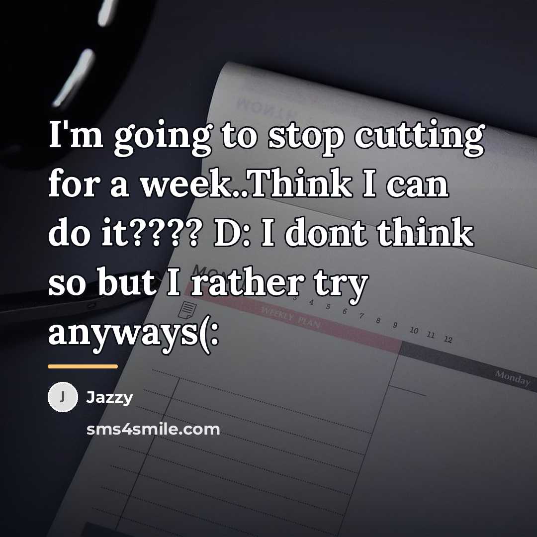 “I'm going to stop cutting for a week..Think I can…” quote by Jazzy