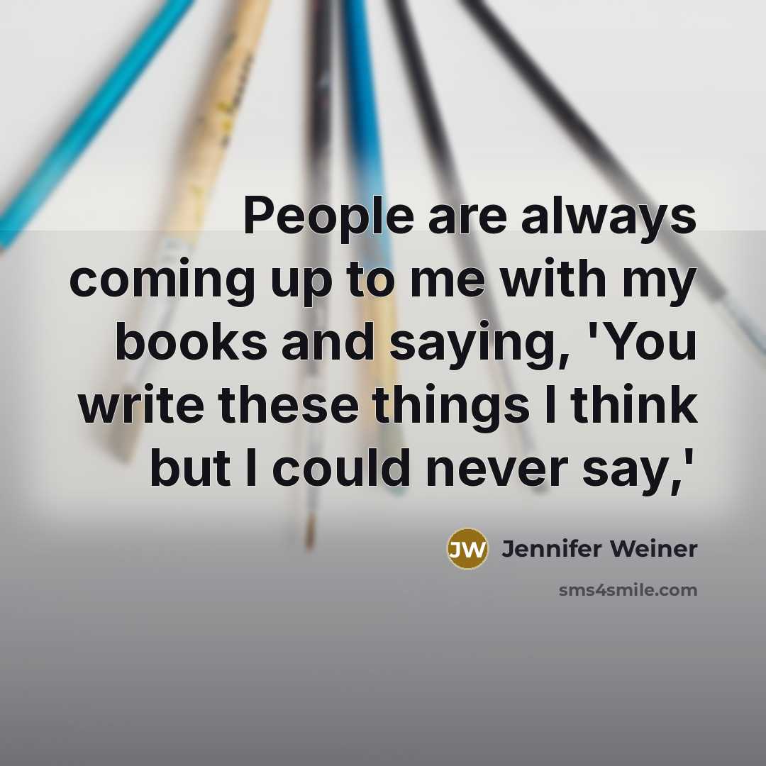 “People are always coming up to me with my books…” quote by Jennifer Weiner