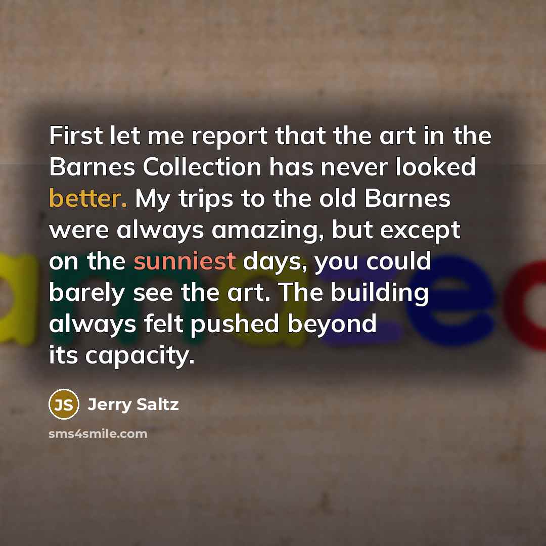 “First let me report that the art in the Barnes…” quote by Jerry Saltz