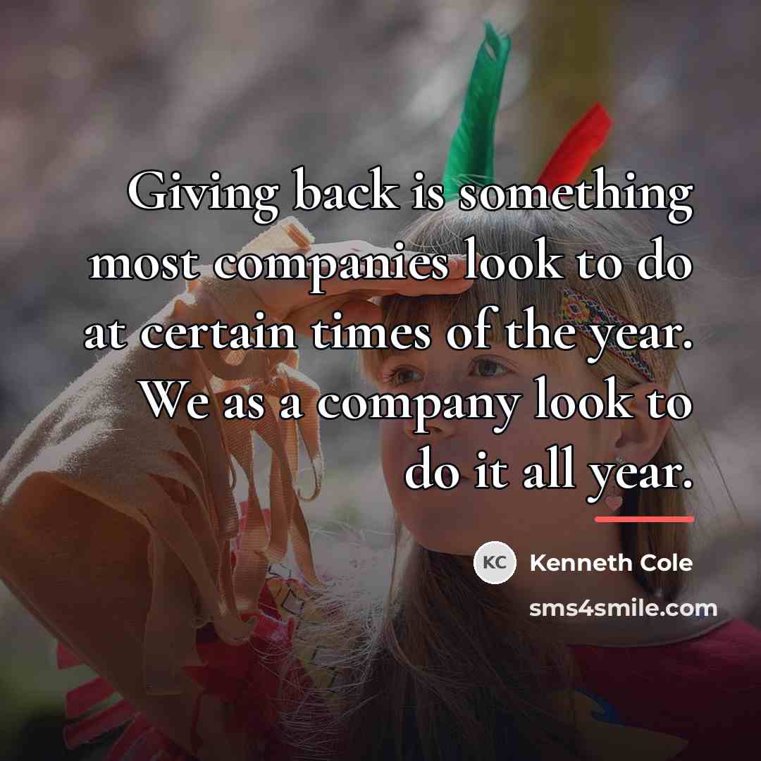 “Giving back is something most companies look to do at…” quote by Kenneth Cole