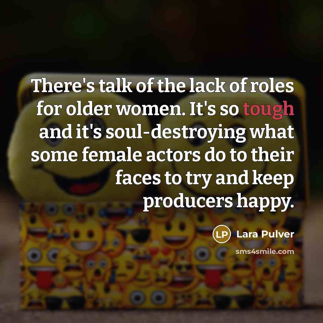 “There's talk of the lack of roles for older women.…” quote by Lara Pulver