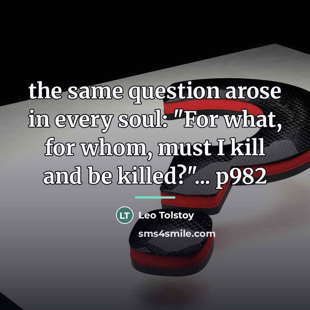 “the same question arose in every soul: "For what, for…” quote by Leo Tolstoy