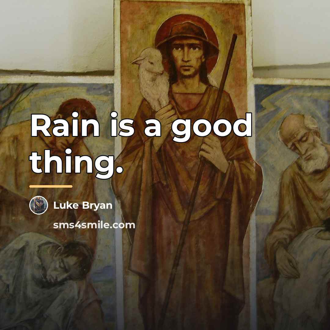 “Rain is a good thing.…” quote by Luke Bryan