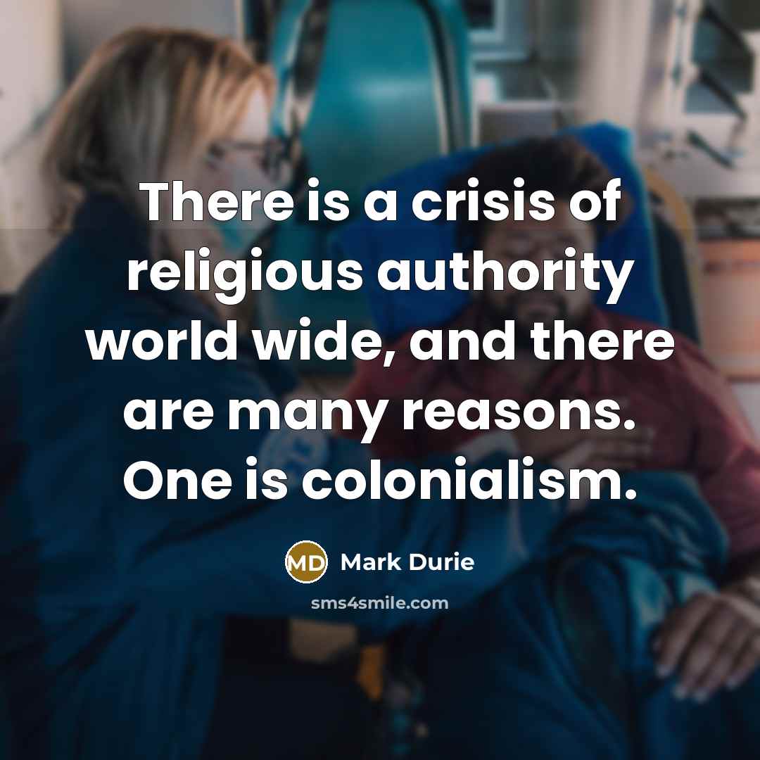 “There is a crisis of religious authority world wide, and…” quote by Mark Durie