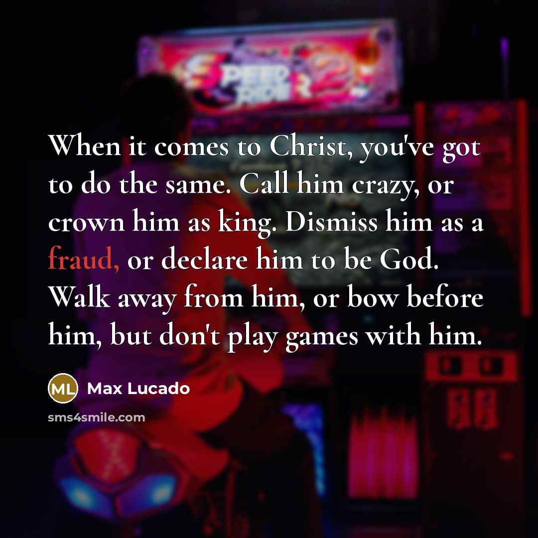 “When it comes to Christ, you've got to do the…” quote by Max Lucado