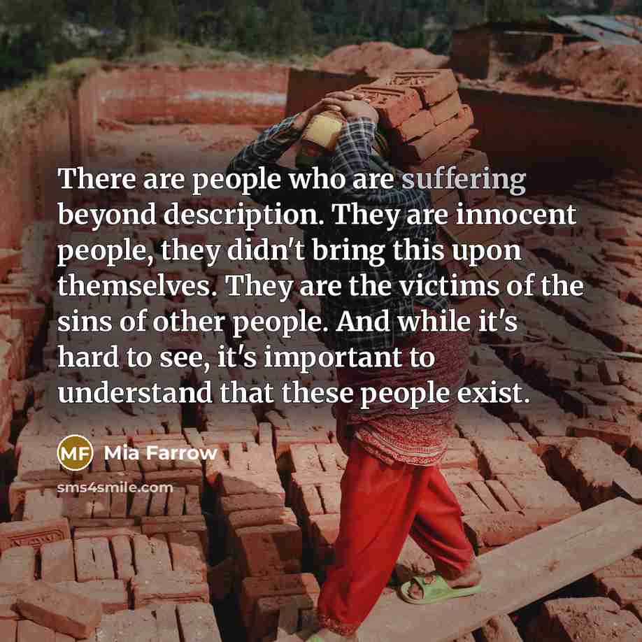“There are people who are suffering beyond description. They are…” quote by Mia Farrow
