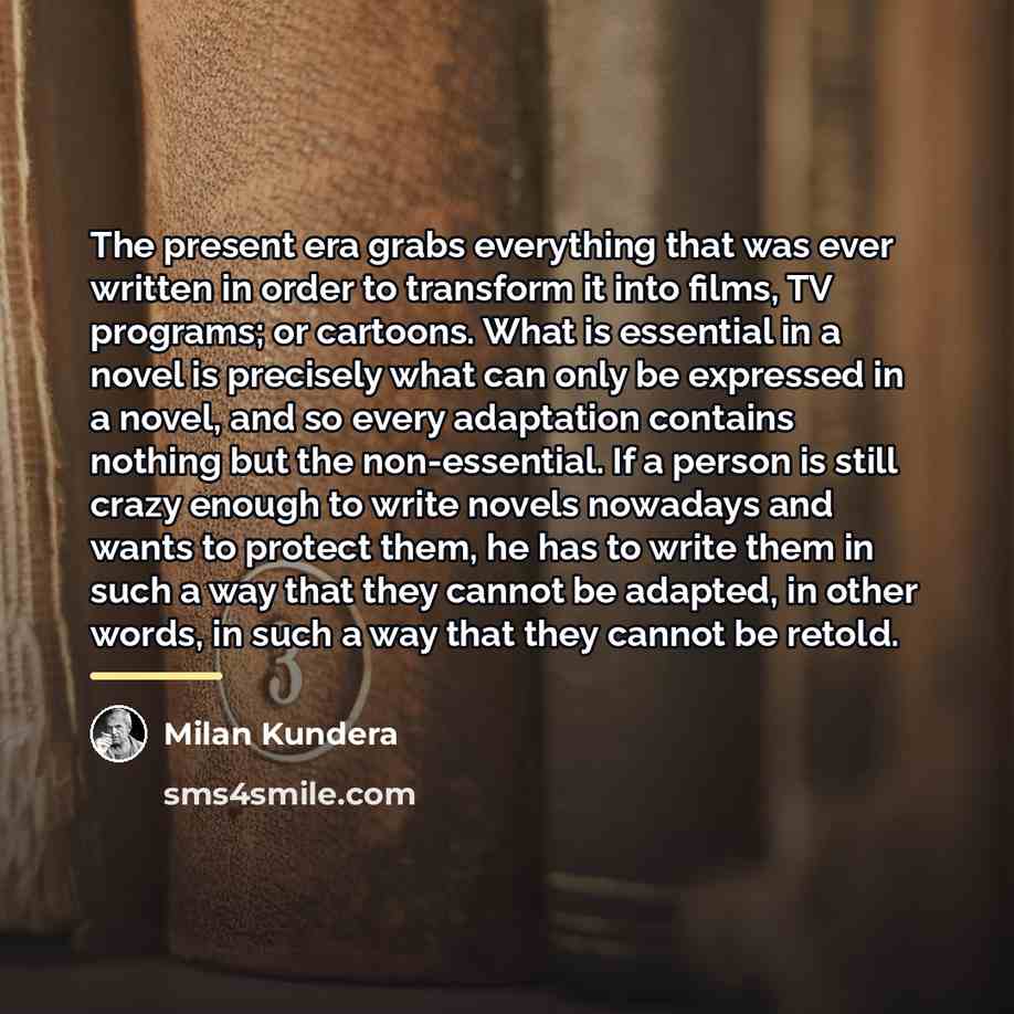 “The present era grabs everything that was ever written in…” quote by Milan Kundera