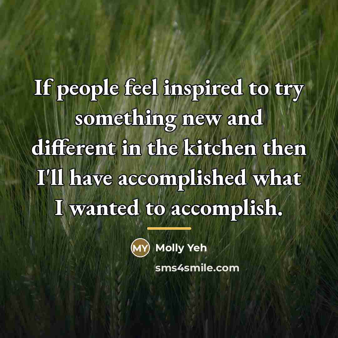 “If people feel inspired to try something new and different…” quote by Molly Yeh