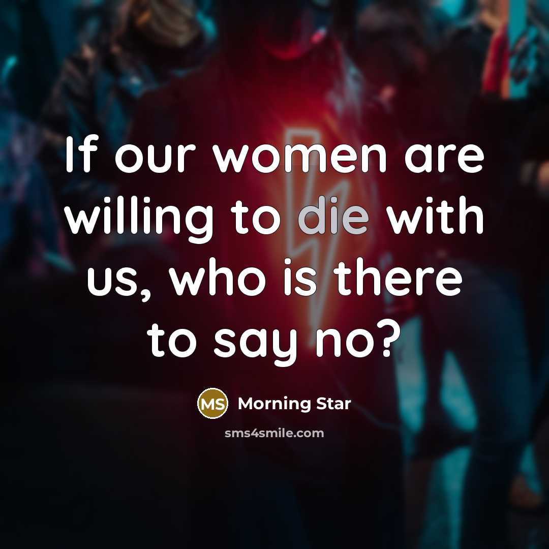 “If our women are willing to die with us, who…” quote by Morning Star