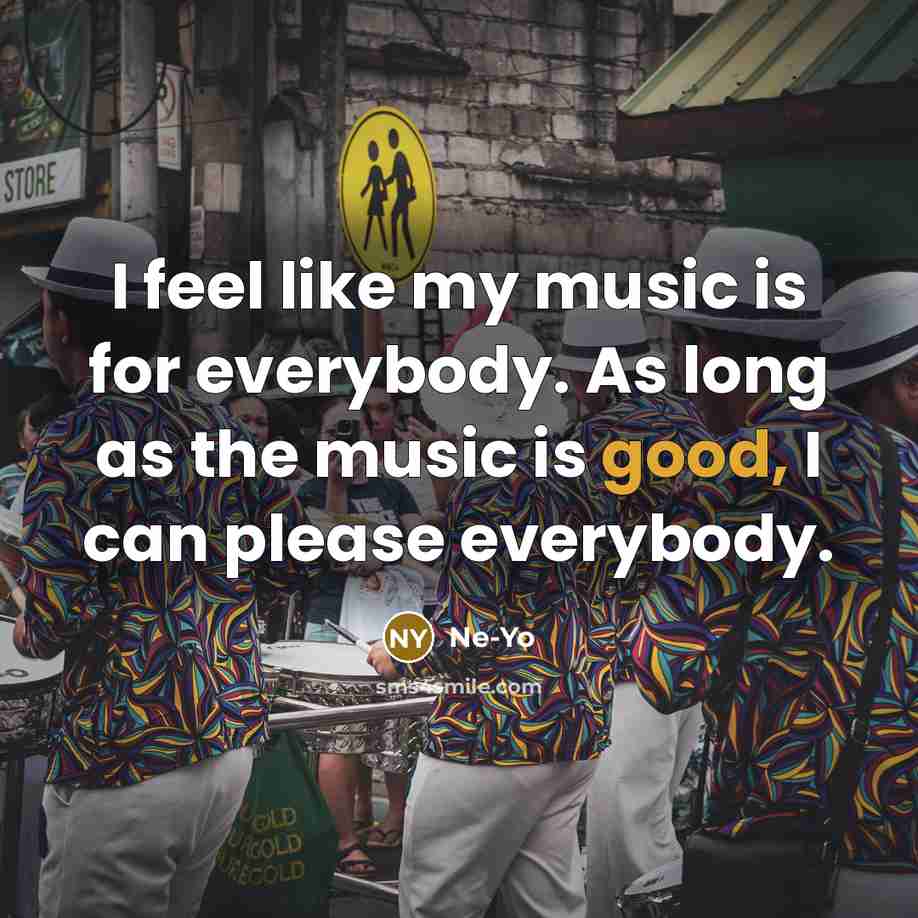 “I feel like my music is for everybody. As long…” quote by Ne-Yo