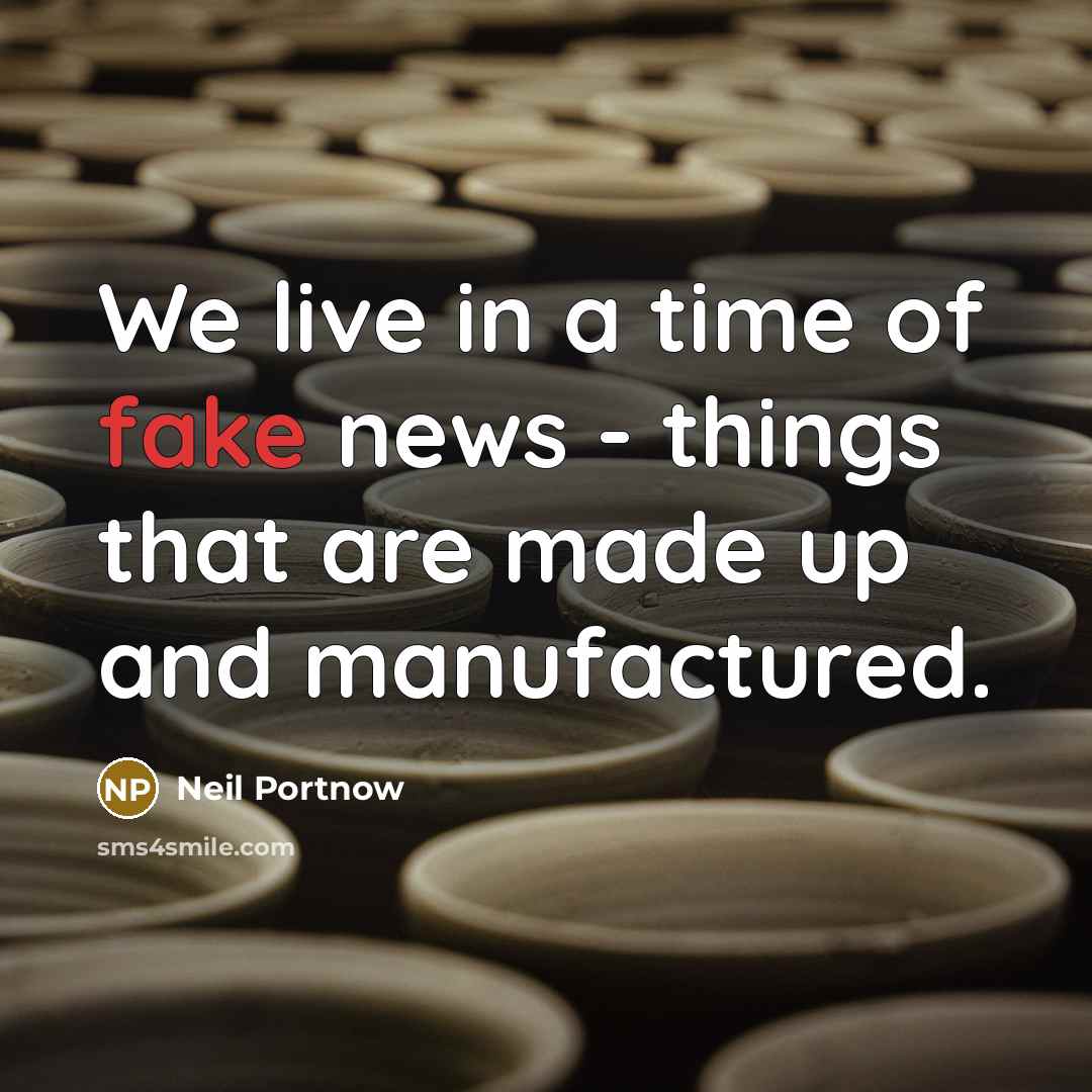 “We live in a time of fake news - things…” quote by Neil Portnow