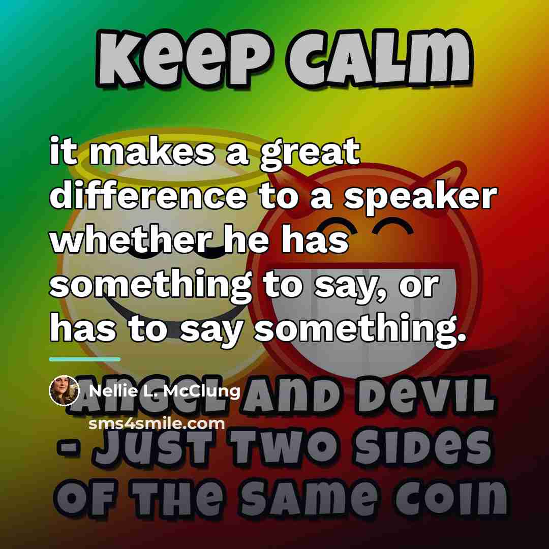 “it makes a great difference to a speaker whether he…” quote by Nellie L. McClung