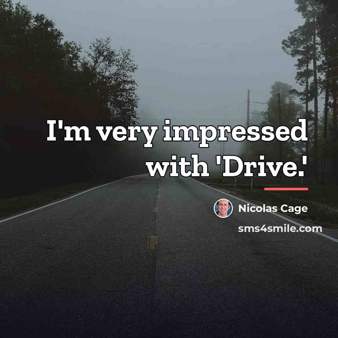 “I'm very impressed with 'Drive.'…” quote by Nicolas Cage