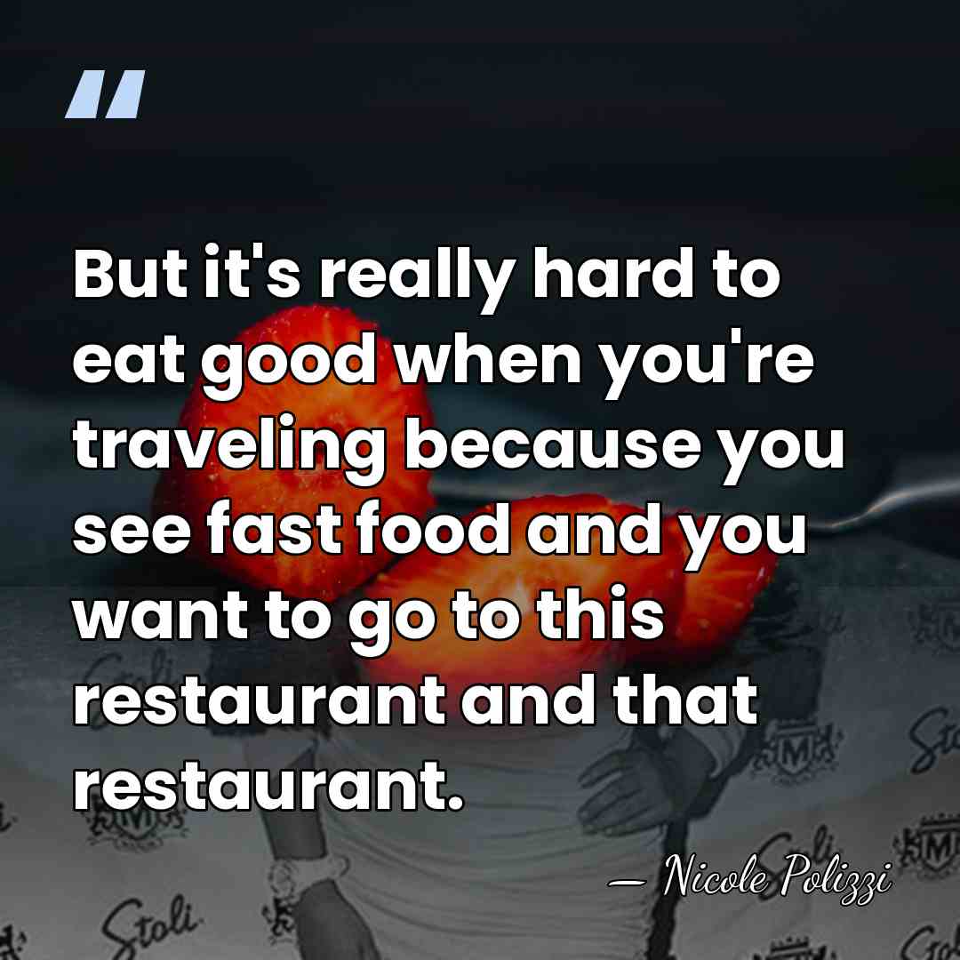 But it's really hard to eat good when you're traveling because you&hellip; - Nicole Polizzi