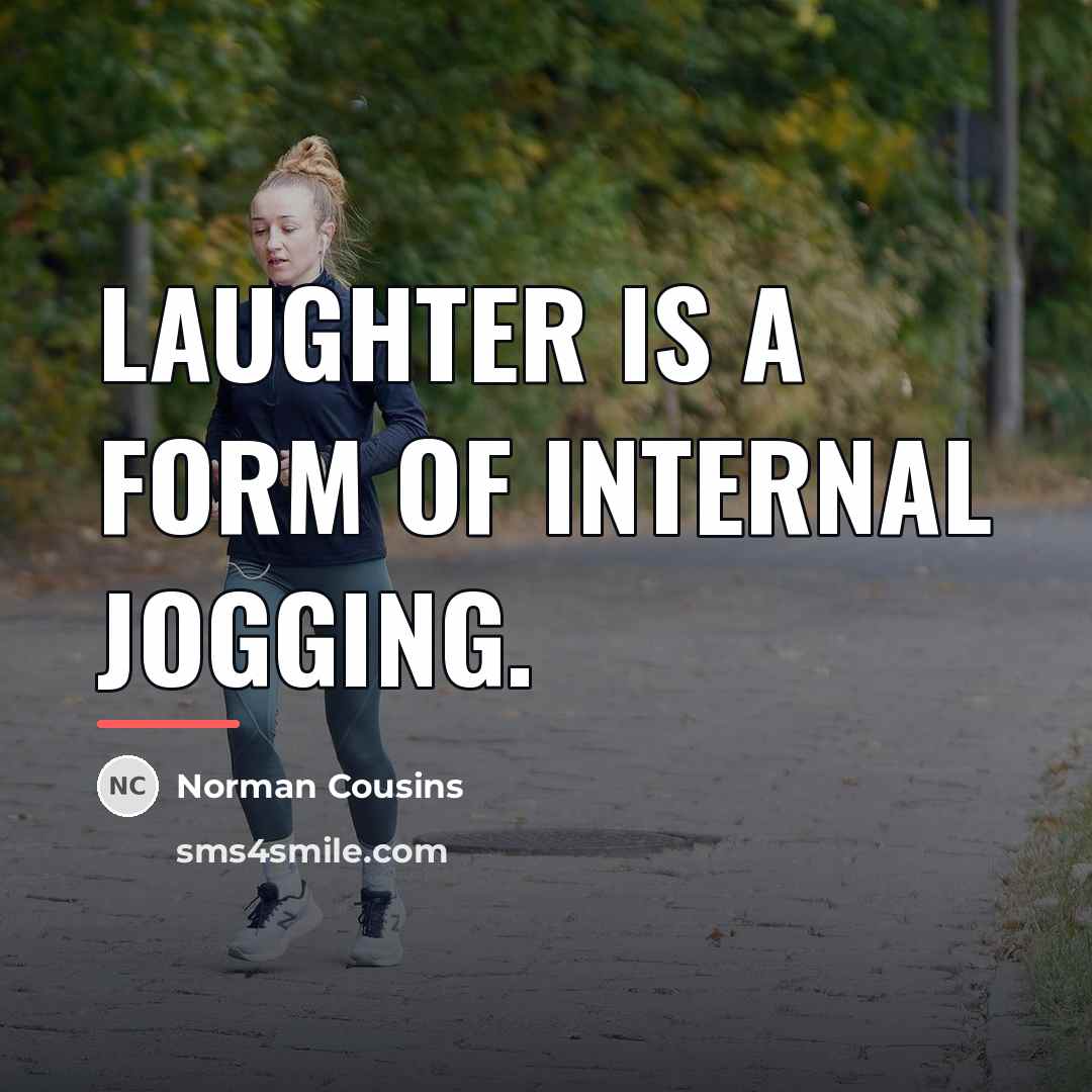 “Laughter is a form of internal jogging.…” quote by Norman Cousins