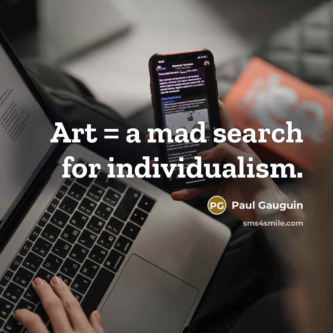 “Art = a mad search for individualism.…” quote by Paul Gauguin