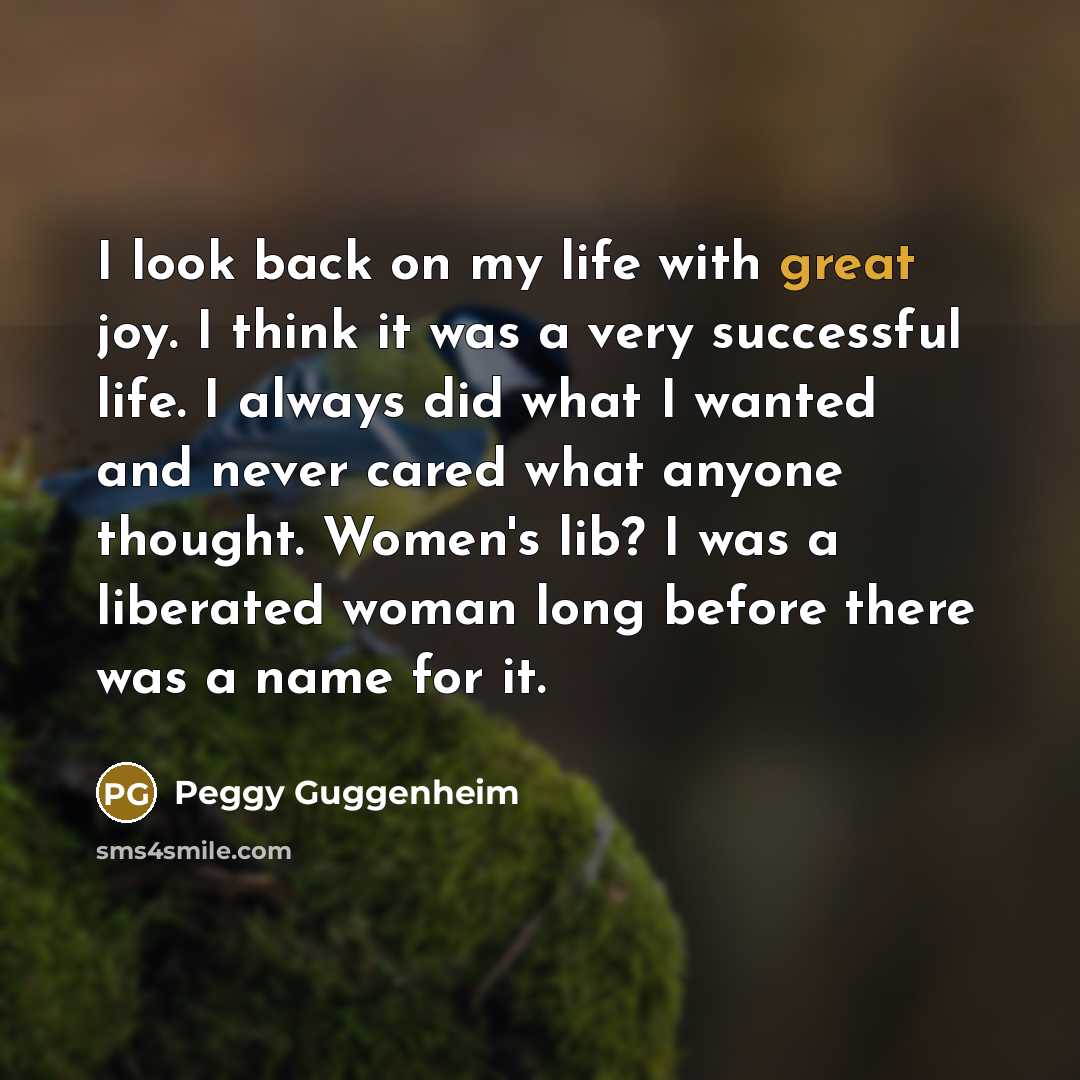 “I look back on my life with great joy. I…” quote by Peggy Guggenheim