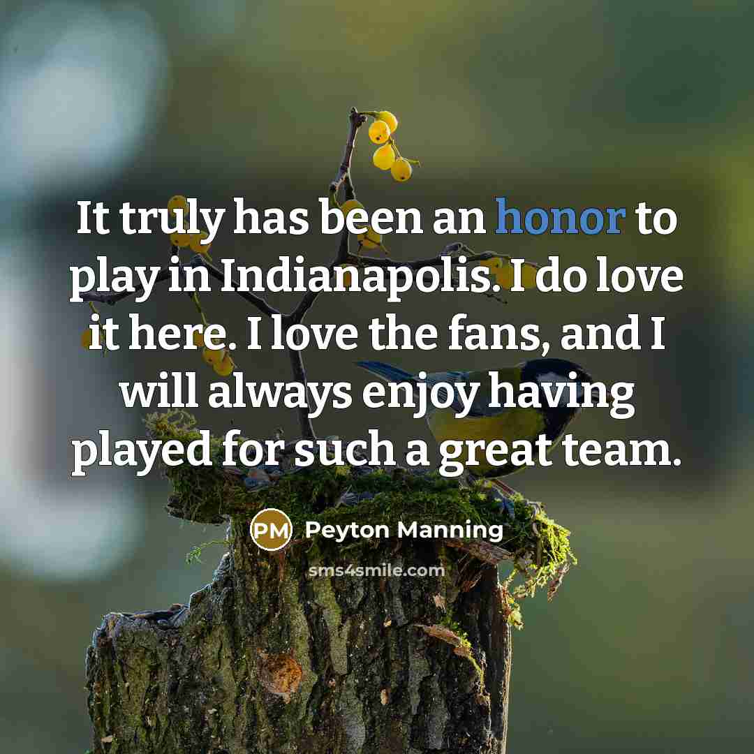 “It truly has been an honor to play in Indianapolis.…” quote by Peyton Manning